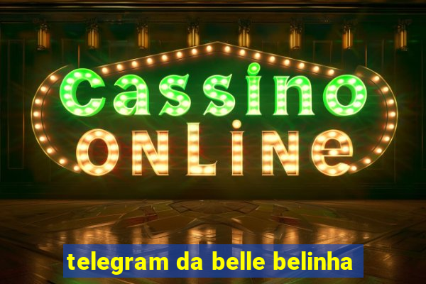 telegram da belle belinha